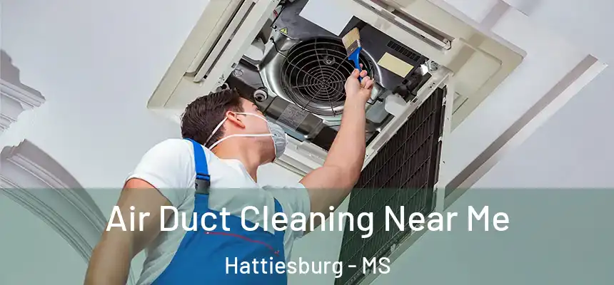  Air Duct Cleaning Near Me Hattiesburg - MS