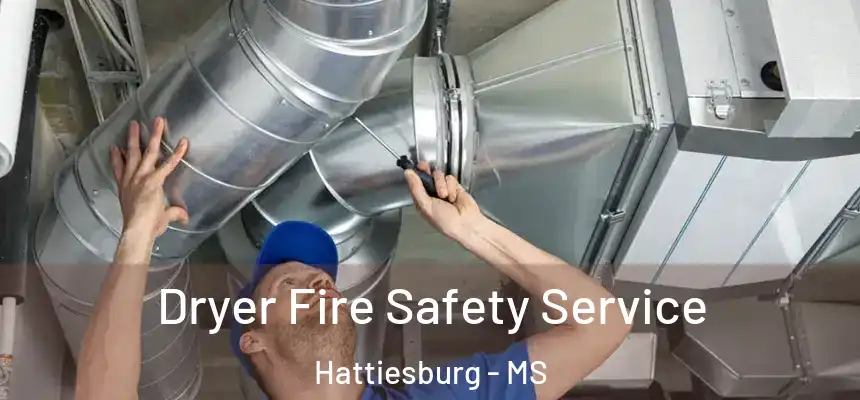  Dryer Fire Safety Service Hattiesburg - MS