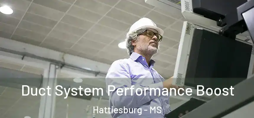 Duct System Performance Boost Hattiesburg - MS