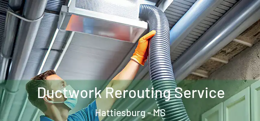  Ductwork Rerouting Service Hattiesburg - MS