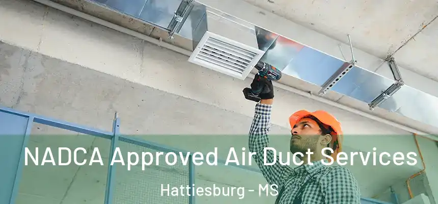 NADCA Approved Air Duct Services Hattiesburg - MS