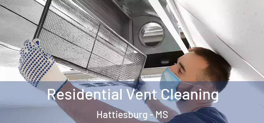  Residential Vent Cleaning Hattiesburg - MS