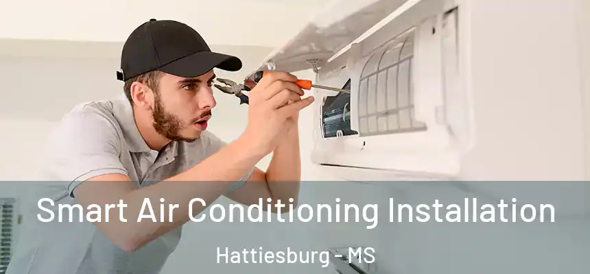  Smart Air Conditioning Installation Hattiesburg - MS